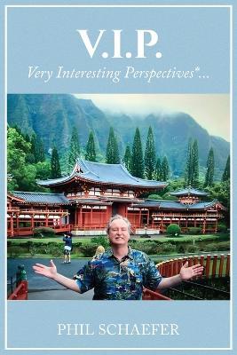V.I.P. Very Interesting Perspectives*... - Phil Schaefer - cover