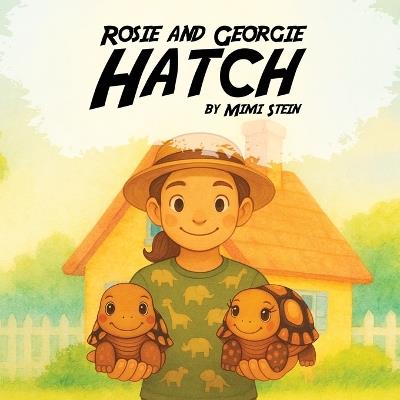 Rosie And Georgie Hatch - Mimi Stein - cover