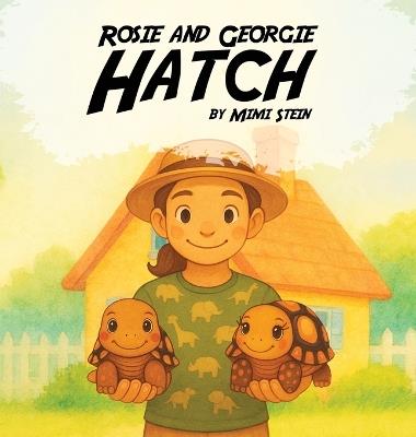 Rosie And Georgie Hatch - Mimi Stein - cover