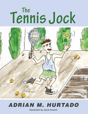 The Tennis Jock - Adrian M Hurtado - cover