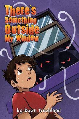 There's Something Outside My Window - Dawn Trueblood - cover