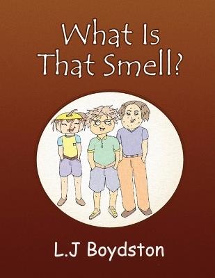 What is that Smell - L J Boydston - cover