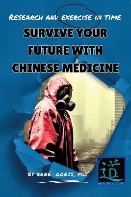 Survive Your Future With Chinese Medicine - Rene Goris - cover