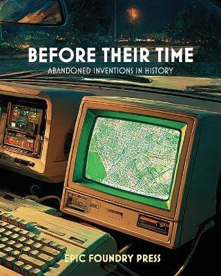Before Their Time: Abandoned Inventions in History - cover