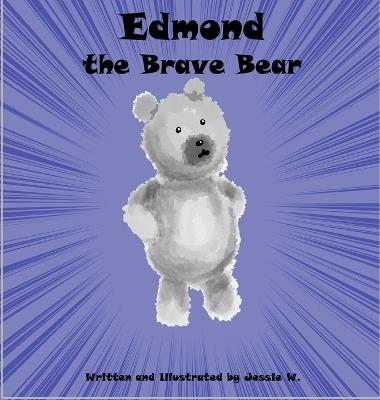 Edmond the Brave Bear - Jessie Wallace - cover