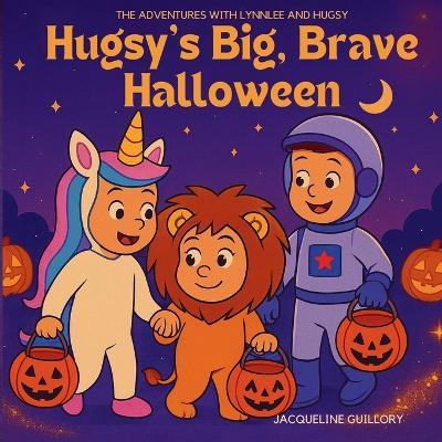Hugsy's Big, Brave Halloween - Jacqueline Guillory - cover