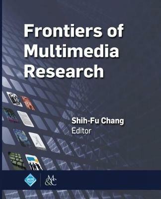 Frontiers of Multimedia Research - Shih-Fu Chang - cover