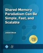 Shared-Memory Parallelism Can Be Simple, Fast, and Scalable