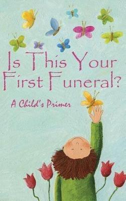 Is This Your First Funeral?: A Child's Primer - Jimmy Huston - cover