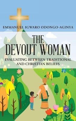 The Devout Woman - Emmanuel Igwaro Odongo-Aginya - cover