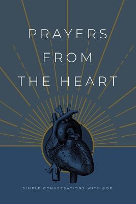 Prayers from the Heart: Simple Conversations with God - Honor Books - cover