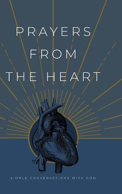 Prayers from the Heart: Simple Conversations with God - Honor Books - cover