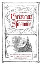 The Inspirational Christmas Almanac: Heartwarming Traditions, Trivia, Stories, and Recipes for the Holidays