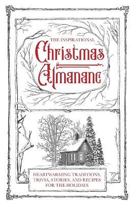 The Inspirational Christmas Almanac: Heartwarming Traditions, Trivia, Stories, and Recipes for the Holidays - Honor Books - cover