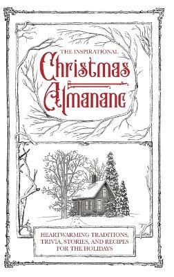 The Inspirational Christmas Almanac: Heartwarming Traditions, Trivia, Stories, and Recipes for the Holidays - Honor Books - cover