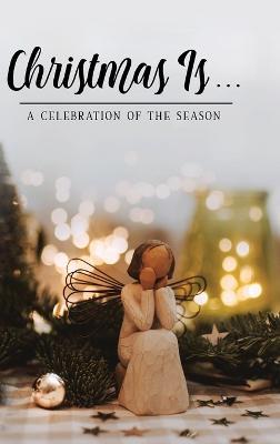 Christmas Is . . .: A Celebration of the Season - Honor Books - cover