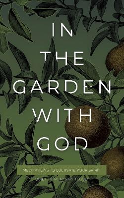 In the Garden with God: Meditations to Cultivate Your Spirit - Honor Books - cover