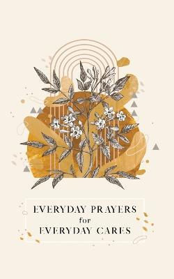 Everyday Prayers for Everyday Cares - Candy Paull - cover