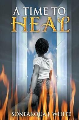 A Time to Heal - Soneakqua J White - cover