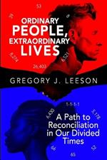 Ordinary People, Extraordinary Lives: A Path to Reconciliation in Our Divided Times