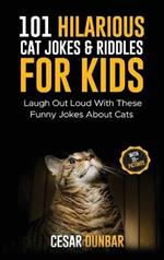 101 Hilarious Cat Jokes & Riddles For Kids: Laugh Out Loud With These Funny Jokes About Cats (WITH 35+ PICTURES)!