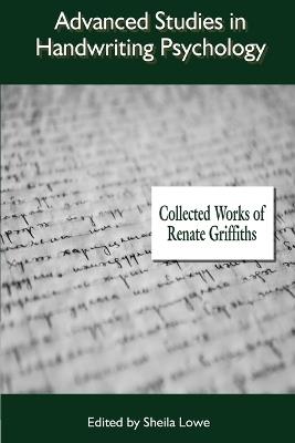 Advanced Studies in Handwriting Psychology: Collected Works of Renate Griffiths - Renate Griffiths - cover