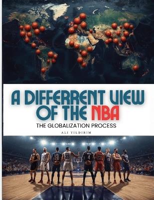 A Differrent View of the NBA: The Globalization Process - Ali Yildirim - cover