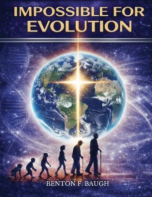 Impossible for Evolution - Benton F Baugh - cover