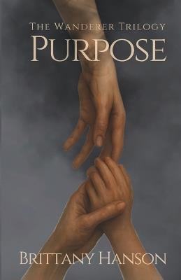 Purpose: The Wanderer Trilogy: Book One - Brittany Hanson - cover
