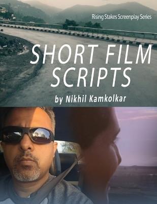 Short Film Scripts: By Nikhil Kamkolkar - Nikhil Kamkolkar - cover