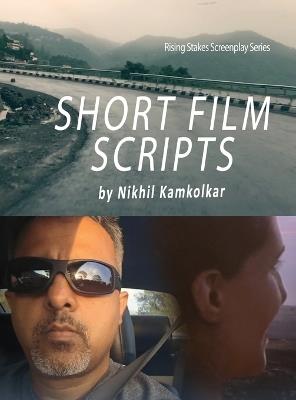 Short Film Scripts: By Nikhil Kamkolkar - Kamkolkar - cover