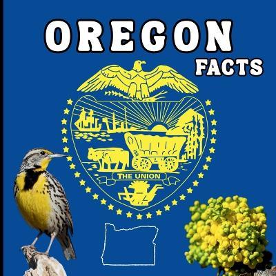 Oregon Facts: A Fun Guide to Oregon's Geography, History, Wildlife, and State Symbols for Kids Ages 6-12 - Mimi Jones - cover