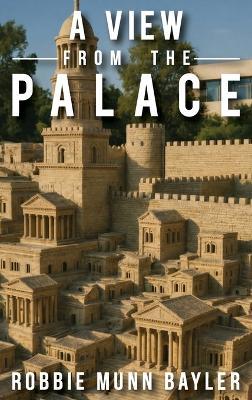 A View from the Palace - Robbie Munn Bayler - cover