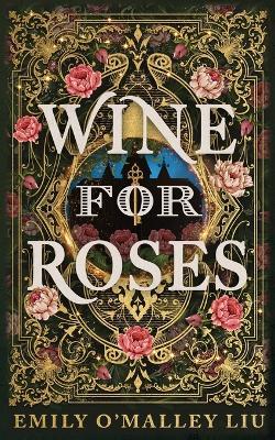 Wine for Roses - Emily O'Malley Liu - cover