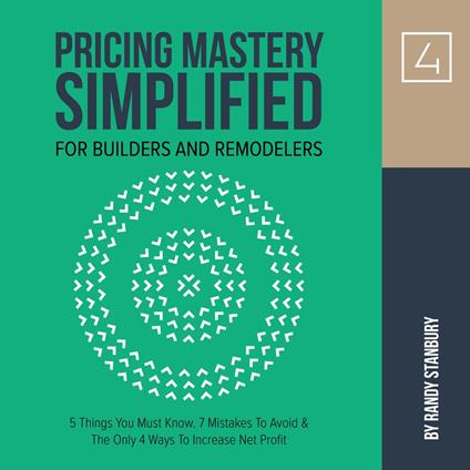 Pricing Mastery Simplified For Builders & Remodelers