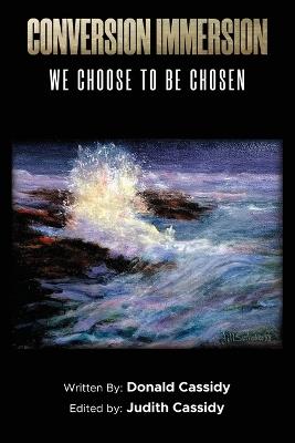 Conversion Immersion: We Choose to be Chosen - Donald Cassidy,Judith Cassidy - cover