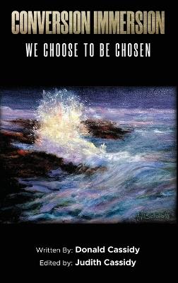 Conversion Immersion: We Choose to be Chosen - Donald Cassidy,Judith Cassidy - cover