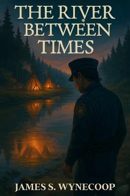 The River Between Times - James S Wynecoop - cover