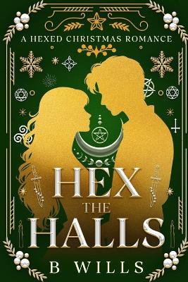 Hex the Halls: A Hexed Christmas Romance - B Wills - cover