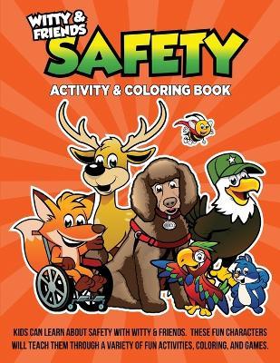 Safety Activity & Coloring Book: Kids Can Learn About Safety With Witty & Friends. These Fun Characters Will Teach Them Through A Variety Of Fun Activities, Coloring, And Games - Qb Darla - cover