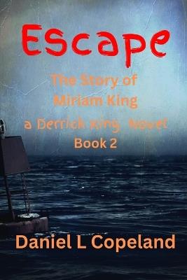 Escape: Book 2, The Miriam King Story - Daniel L Copeland - cover
