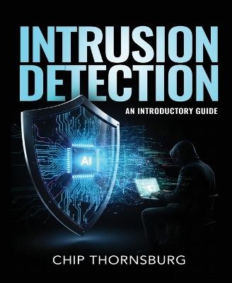 Intrusion Detection: An Introductory Guide - Chip Thornsburg - cover