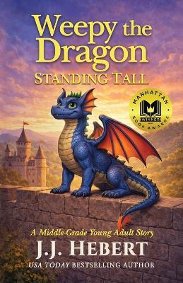 Weepy the Dragon: Standing Tall (A Middle-Grade Young Adult Story) - J. J. Hebert - cover