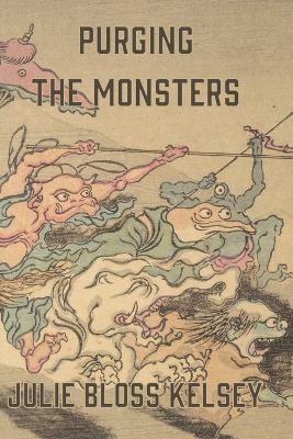 Purging the Monsters - Julie Bloss Kelsey - cover