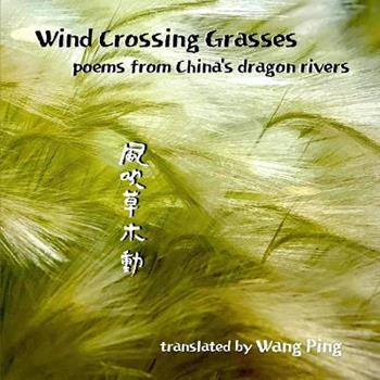 Libro in inglese Wind Crossing Grasses: poems from China's dragon rivers  - Bei Dao