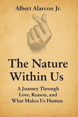 The Nature Within Us: A Journey Through Love, Reason, and What Makes Us Human - Alarcon - cover