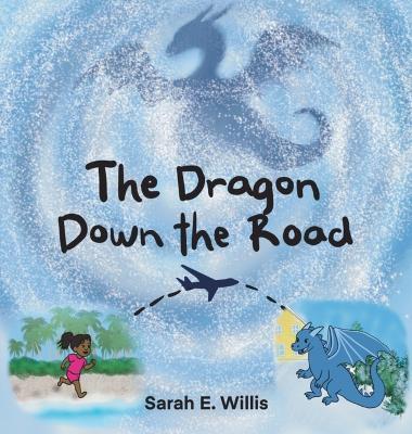 The Dragon Down the Road - Sarah E Willis - cover