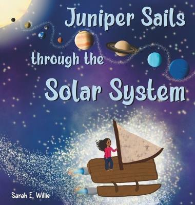 Juniper Sails Through the Solar System - Sarah E Willis - cover