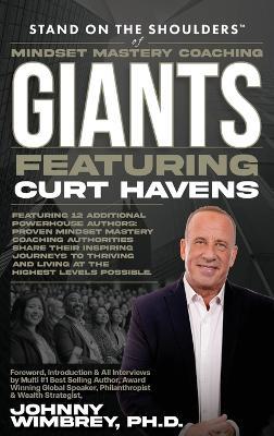 Stand on the Shoulders of Mindset Mastery Coaching Giant Featuring Curt Havens - Curt Havens - cover