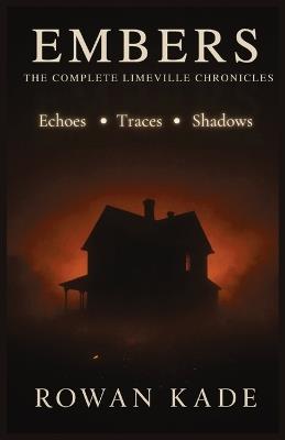 Embers: The Complete Limeville Chronicles - Rowan Kade - cover